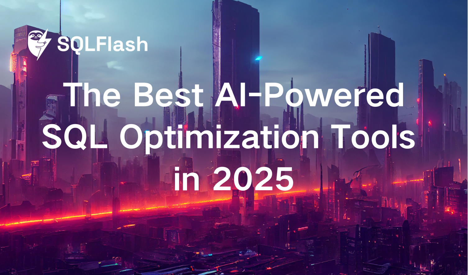 The Best AI-Powered SQL Optimization Tools in 2025